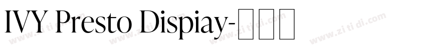 IVY Presto Dispiay字体转换 IVY Presto Dispiay字体转换